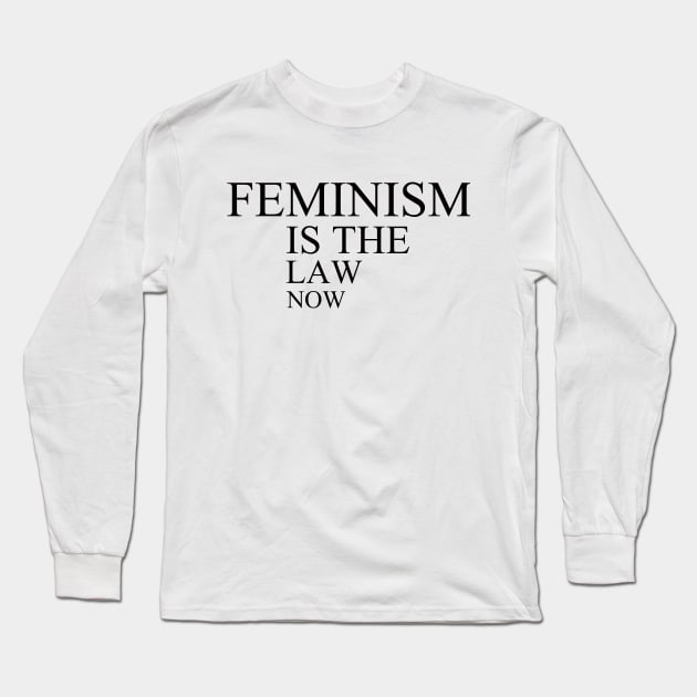 feminism is the law now Long Sleeve T-Shirt by yassinstore